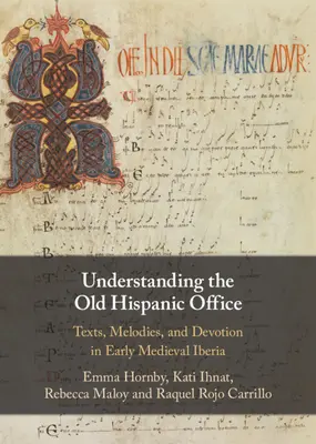 Comprender el Antiguo Oficio Hispánico: Textos, melodías y devoción en la Iberia altomedieval - Understanding the Old Hispanic Office: Texts, Melodies, and Devotion in Early Medieval Iberia