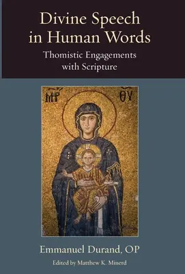 Discurso divino en palabras humanas: El compromiso tomista con la Escritura - Divine Speech in Human Words: Thomistic Engagements with Scripture