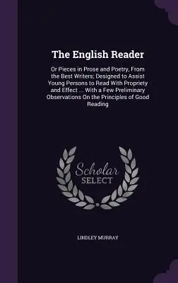 El lector inglés: La historia de la ciudad de Natick, desde su fundación hasta nuestros días. - The English Reader: Or Pieces in Prose and Poetry, from the Best Writers; Designed to Assist Young Persons to Read with Propriety and Effe