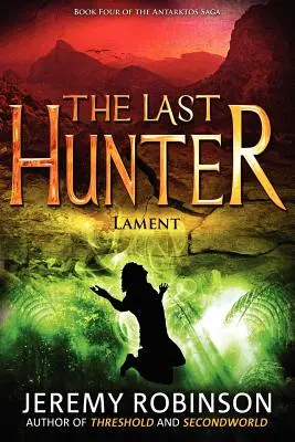 El Último Cazador - Lamento (Libro 4 de la Saga de Antarktos) - The Last Hunter - Lament (Book 4 of the Antarktos Saga)