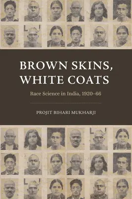 Pieles morenas, batas blancas: La ciencia de la raza en la India, 1920-66 - Brown Skins, White Coats: Race Science in India, 1920-66