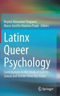 Psicología Queer Latinx: Contribuciones al Estudio de la Diversidad Lgbtiq+, Sexual y de Género - Latinx Queer Psychology: Contributions to the Study of Lgbtiq+, Sexual and Gender Diversity Issues