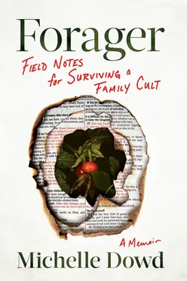 Forager: Notas de campo para sobrevivir a una secta familiar: A Memoir - Forager: Field Notes for Surviving a Family Cult: A Memoir