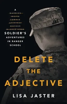 Borrar el adjetivo Las aventuras de un soldado en la Escuela de Guardabosques - Delete the Adjective: A Soldier's Adventures in Ranger School