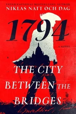 La ciudad entre puentes: 1794: A Novel - The City Between the Bridges: 1794: A Novel