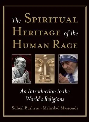 El patrimonio espiritual de la humanidad: Introducción a las religiones del mundo - The Spiritual Heritage of the Human Race: An Introduction to the World's Religions