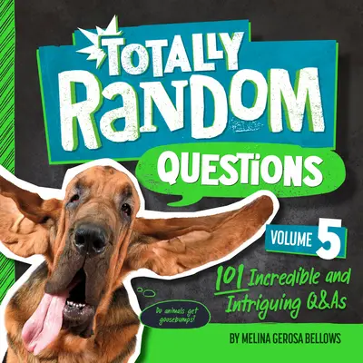 Preguntas totalmente al azar Volumen 5: 101 preguntas y respuestas increíbles e intrigantes - Totally Random Questions Volume 5: 101 Incredible and Intriguing Q&as