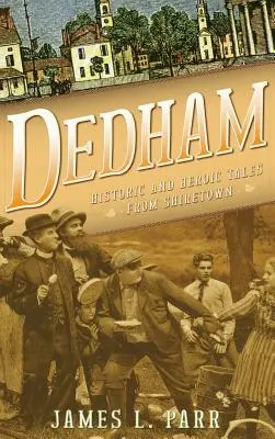 Dedham: relatos históricos y heroicos de Shiretown - Dedham: Historic and Heroic Tales from Shiretown