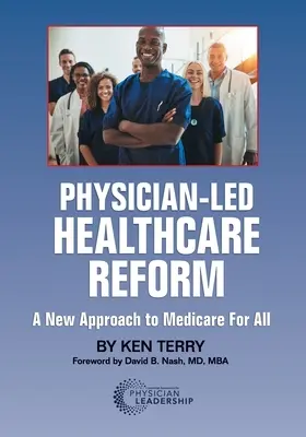 Reforma sanitaria dirigida por médicos: Un nuevo enfoque de Medicare para todos - Physician-Led Healthcare Reform: A New Approach to Medicare For All