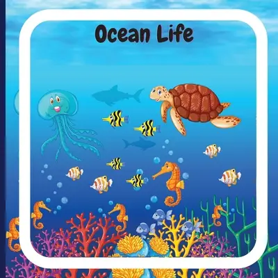 Libro de la Vida Oceánica para Niños: Colorido libro infantil que describe el océano planetario y describe las características de diversos animales marinos - Ocean Life Book for Kids: Colorful Children's Book that Describes the Planetary Ocean and Describes the Characteristics of Various Ocean Animals