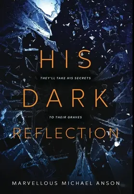 Su oscuro reflejo: Una apasionante historia de amor, secretos y asesinato - His Dark Reflection: A gripping tale of love, secrets and murder