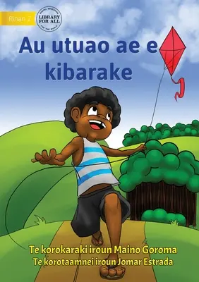 Mi cometa voladora - Au utuao ae e kibarake (Te Kiribati) - My Flying Kite - Au utuao ae e kibarake (Te Kiribati)