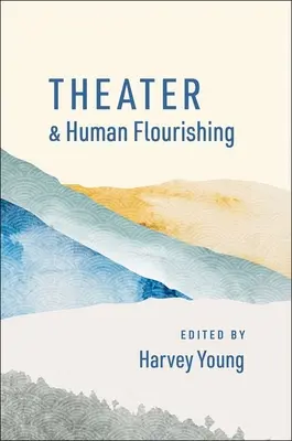 El teatro y el florecimiento humano - Theater and Human Flourishing