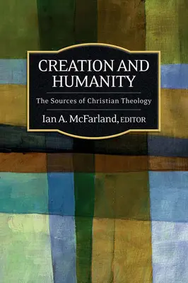 Creación y humanidad: Las fuentes de la teología cristiana - Creation and Humanity: The Sources of Christian Theology