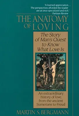 La anatomía del amor: La historia de la búsqueda del hombre por saber qué es el amor - The Anatomy of Loving: The Story of Man's Quest to Know What Love Is