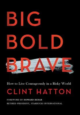 Big Bold Brave: Cómo vivir con valentía en un mundo arriesgado - Big Bold Brave: How to Live Courageously in a Risky World