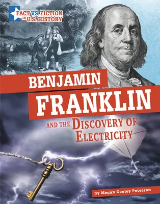 Benjamin Franklin y el descubrimiento de la electricidad: Separar la realidad de la ficción - Benjamin Franklin and the Discovery of Electricity: Separating Fact from Fiction