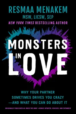 Monstruos en el amor: Por qué a veces tu pareja te vuelve loco y qué puedes hacer al respecto - Monsters in Love: Why Your Partner Sometimes Drives You Crazy--And What You Can Do about It