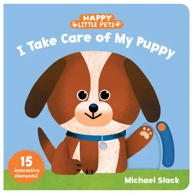 Mascotas felices: Cuido a mi cachorro - Happy Little Pets: I Take Care of My Puppy