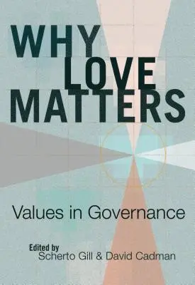 Por qué importa el amor: los valores en la gobernanza - Why Love Matters; Values in Governance