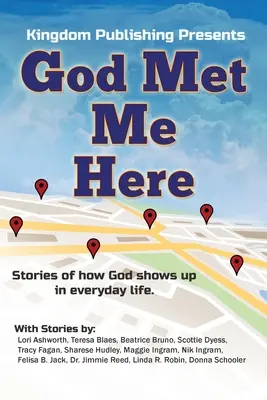 Dios me encontró aquí: Historias de cómo Dios aparece en la vida cotidiana - God Met Me Here: Stories of how God shows up in everyday life