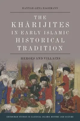 Los jariyíes en la tradición histórica islámica primitiva: Héroes y villanos - The Kharijites in Early Islamic Historical Tradition: Heroes and Villains