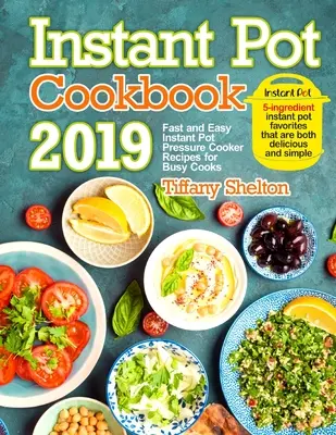 Libro de cocina Instant Pot 2019: Recetas rápidas y fáciles de olla a presión Instant Pot para cocineros ocupados. Favoritos de Instant Pot de 5 ingredientes que son a la vez Del - Instant Pot Cookbook 2019: Fast and Easy Instant Pot Pressure Cooker Recipes for Busy Cooks. 5-Ingredient Instant Pot Favorites That are Both Del