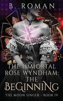 La inmortal Rose Wyndham: el principio - The Immortal Rose Wyndham: The Beginning