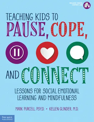 Enseñar a los niños a parar, afrontar y conectar: Lecciones para el aprendizaje socioemocional y la atención plena - Teaching Kids to Pause, Cope, and Connect: Lessons for Social Emotional Learning and Mindfulness