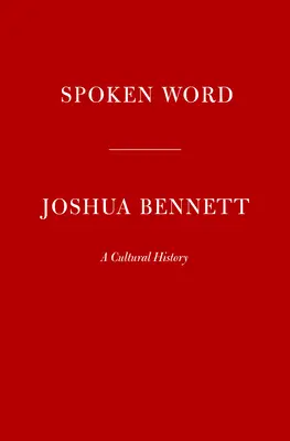 La palabra hablada: Una historia cultural - Spoken Word: A Cultural History