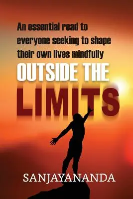 Fuera de los límites: Una lectura esencial para todo aquel que quiera forjar su propia vida con conciencia - Outside the Limits: An essential read to everyone seeking to shape their own lives mindfully