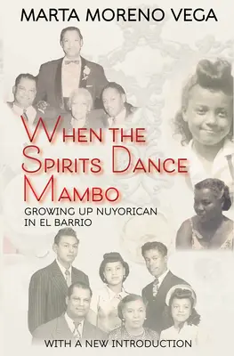 Cuando los espíritus bailan mambo: crecer como nuyorican en El Barrio - When the Spirits Dance Mambo: Growing Up Nuyorican in El Barrio