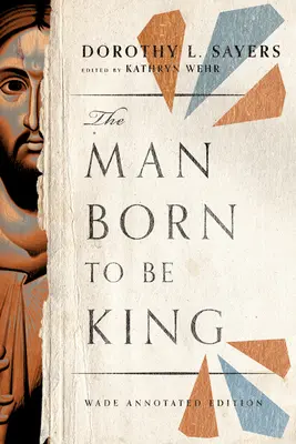 El hombre nacido para ser rey: Edición anotada de Wade - The Man Born to Be King: Wade Annotated Edition