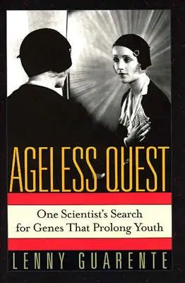 La búsqueda eterna: La búsqueda de un científico de los genes que prolongan la juventud - Ageless Quest: One Scientist's Search for the Genes That Prolong Youth
