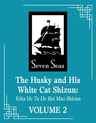 El Husky y su Gato Blanco Shizun: Erha He Ta de Bai Mao Shizun (Novela) Vol. 2 - The Husky and His White Cat Shizun: Erha He Ta de Bai Mao Shizun (Novel) Vol. 2