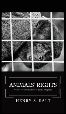 Los derechos de los animales: Considerados en relación con el progreso social - Animals' Rights: Considered in Relation to Social Progress