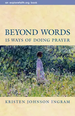 Más allá de las palabras: 15 formas de hacer oración - Beyond Words: 15 Ways of Doing Prayer