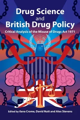 Drug Science and British Drug Policy: Análisis crítico de la Ley sobre el uso indebido de drogas de 1971 - Drug Science and British Drug Policy: Critical Analysis of the Misuse of Drugs Act 1971