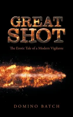 Great Shot: La historia erótica de un justiciero moderno - Great Shot: The Erotic Tale of a Modern Vigilante