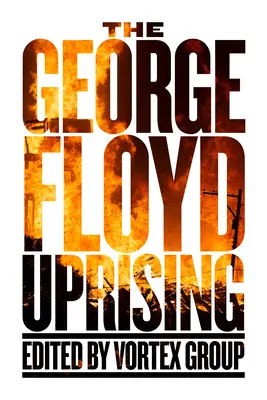 El levantamiento de George Floyd - The George Floyd Uprising