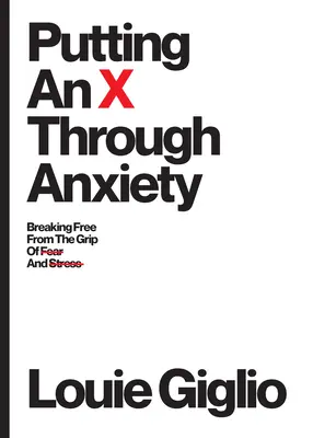 Poner una X en la ansiedad: Liberarse de las garras del miedo y el estrés - Putting an X Through Anxiety: Breaking Free from the Grip of Fear and Stress