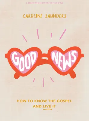 Buenas noticias - Libro de estudio bíblico para chicas adolescentes: Cómo conocer el Evangelio y vivirlo - Good News - Teen Girls' Bible Study Book: How to Know the Gospel and Live It