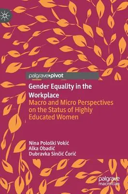 Igualdad de género en el lugar de trabajo: Perspectivas macro y micro sobre la situación de las mujeres con estudios superiores - Gender Equality in the Workplace: Macro and Micro Perspectives on the Status of Highly Educated Women