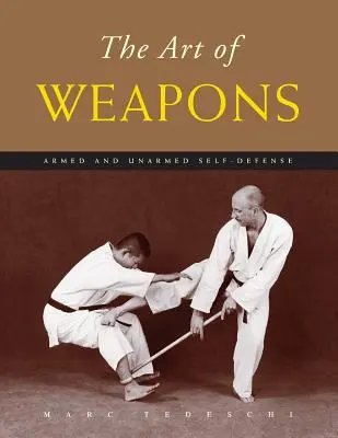 El Arte de las Armas: Defensa personal armada y desarmada - The Art of Weapons: Armed and Unarmed Self-Defense