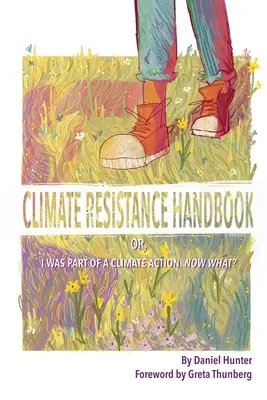 Manual de resistencia climática: O participé en una acción por el clima. ¿Y ahora qué? - Climate Resistance Handbook: Or, I was part of a climate action. Now what?