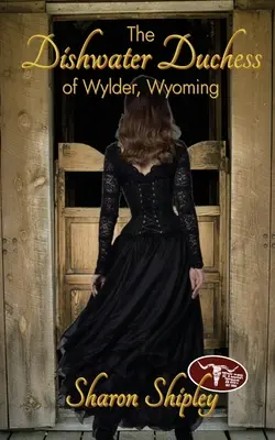 La duquesa de Wylder, Wyoming - The Dishwater Duchess of Wylder, Wyoming