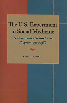El experimento estadounidense en medicina social: El Programa de Centros de Salud Comunitarios, 1965-1986 - The U.S. Experiment in Social Medicine: The Community Health Center Program, 1965-1986