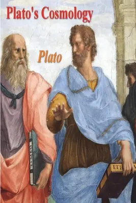 Cosmología de Platón: El Timeo de Platón - Plato's Cosmology: The Timaeus of Plato