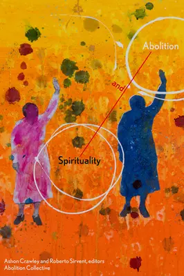 Espiritualidad y abolición - Spirituality and Abolition