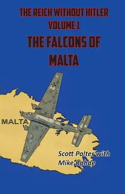 El Reich sin Hitler Los halcones de Malta - The Reich Without Hitler: The Falcons of Malta